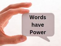 Words have Power – use them&nbsp;wisely.